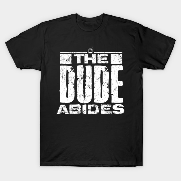 The Dude Abides T-Shirt by MindsparkCreative